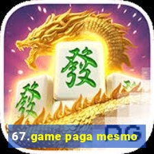 67.game paga mesmo